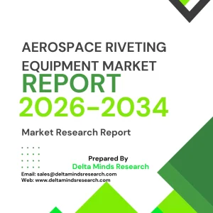 Aerospace Riveting Equipment Market 2026-2034
