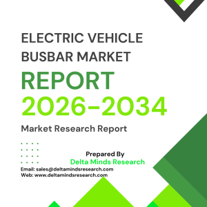 Electric Vehicle Busbar Market Share, Size, Report & Analysis 2026-2034.